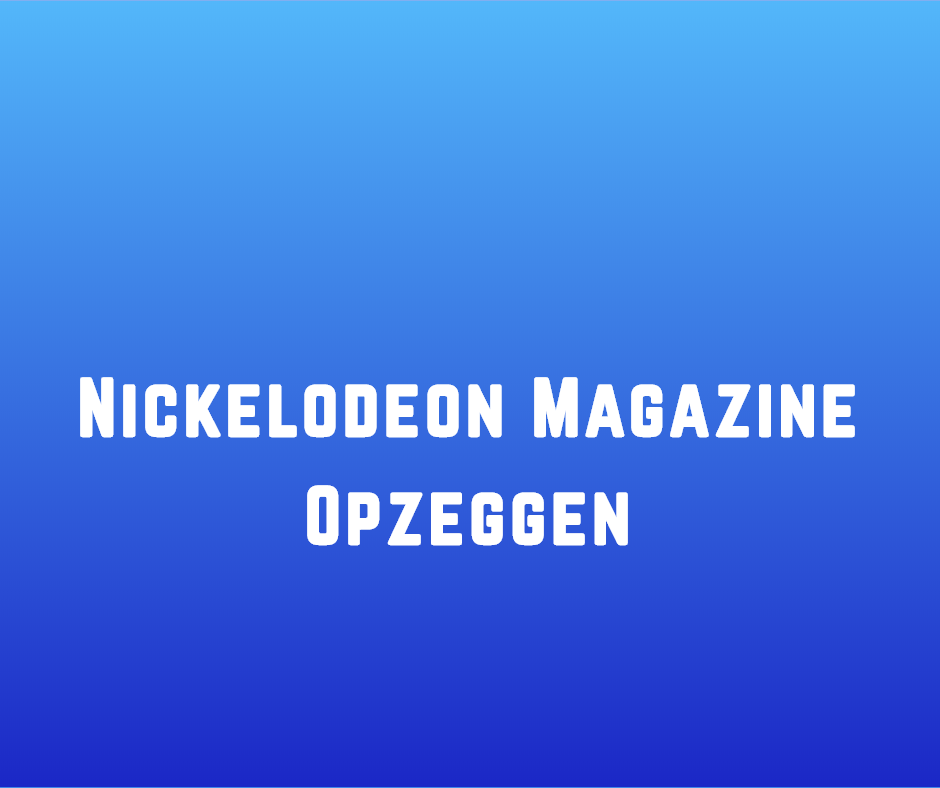 Nickelodeon Magazine Opzeggen